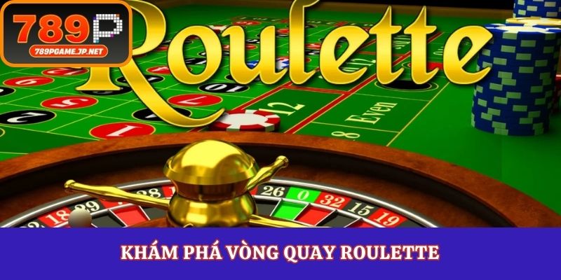 Khám phá vòng quay roulette